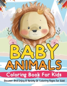 Image for Baby Animals Coloring Book For Kids! Discover And Enjoy A Variety Of Coloring Pages For Kids!
