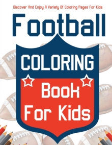 Image for Football Coloring Book For Kids! Discover And Enjoy A Variety Of Coloring Pages For Kids!