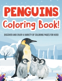 Image for Penguins Coloring Book! Discover And Enjoy A Variety Of Coloring Pages For Kids!