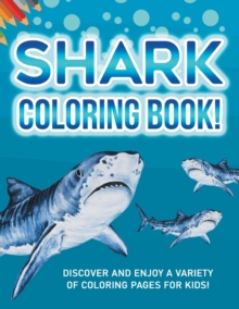 Image for Shark Coloring Book! Discover And Enjoy A Variety Of Coloring Pages For Kids!