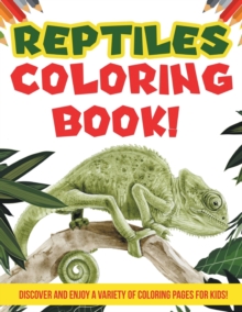 Image for Reptiles Coloring Book! Discover And Enjoy A Variety Of Coloring Pages For Kids!