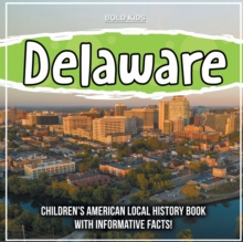 Delaware: Children’s American Local History Book With Informative Facts!