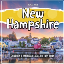 New Hampshire: Children’s American Local History Book