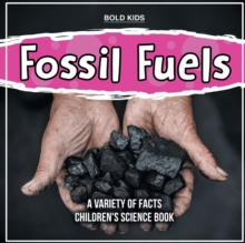 Image for Fossil Fuels A Variety Of Facts Children's Science Book