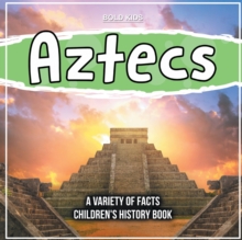 Image for Aztecs A Variety Of Facts Children's History Book