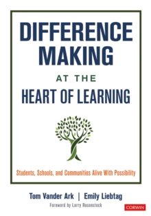 Image for Difference Making at the Heart of Learning: Students, Schools, and Communities Alive With Possibility