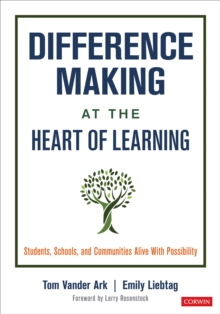 Difference Making at the Heart of Learning: Students, Schools, and Communities Alive With Possibility