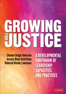 Image for Growing for justice  : a developmental continuum of leadership capacities and practices