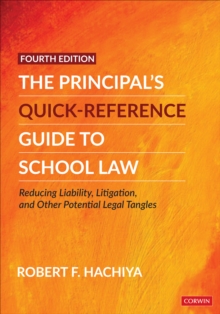 The Principal’s Quick-Reference Guide to School Law: Reducing Liability, Litigation, and Other Potential Legal Tangles