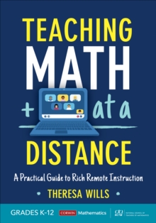 Image for Teaching math at a distance, grades K-12  : a practical guide to rich remote instruction