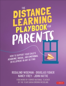 The Distance Learning Playbook for Parents: How to Support Your Child’s Academic, Social, and Emotional Development in Any Setting