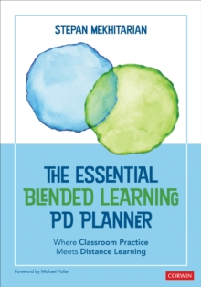 The Essential Blended Learning PD Planner: Where Classroom Practice Meets Distance Learning