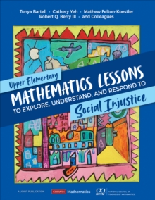 Image for Upper elementary mathematics lessons to explore, understand, and respond to social injustice