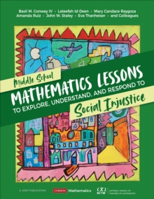 Image for Middle School Mathematics Lessons to Explore, Understand, and Respond to Social Injustice