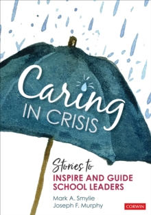 Caring in Crisis: Stories to Inspire and Guide School Leaders