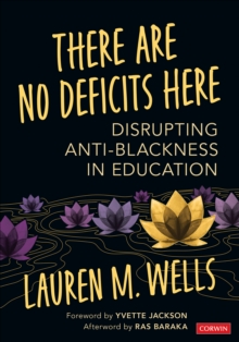 Image for There are no deficits here  : disrupting anti-Blackness in education