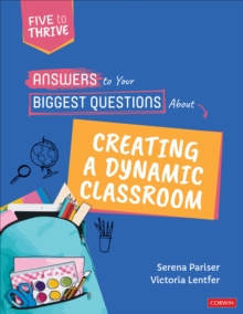 Answers to Your Biggest Questions About Creating a Dynamic Classroom: Five to Thrive [series]