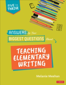 Image for Answers to Your Biggest Questions About Teaching Elementary Writing