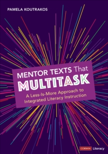 Image for Mentor Texts That Multitask [Grades K-8]: A Less-Is-More Approach to Integrated Literacy Instruction