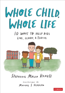 Image for Whole Child, Whole Life: 10 Ways to Help Kids Live, Learn, and Thrive