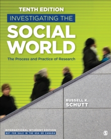 Investigating the Social World – International Student Edition: The Process and Practice of Research