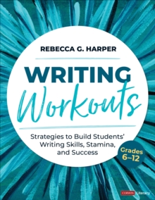 Image for Writing Workouts, Grades 6-12: Strategies to Build Students' Writing Skills, Stamina, and Success