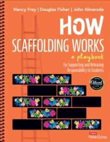 Image for How Scaffolding Works: A Playbook for Supporting and Releasing Responsibility to Students