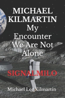 Image for MICHAEL KILMARTIN My Encounter We Are Not Alone