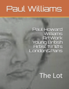 Image for Paul Howard Williams ArtWork Young British Artist 1970's London&Paris