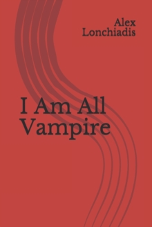 Image for I Am All Vampire