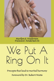 Image for We Put A Ring On It : Precepts that lead to marital harmony
