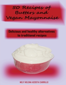 Image for 50 Recipes of Butters and Vegan Mayonnaise