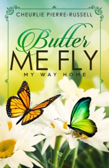 Image for Butter Me Fly : My Way Home