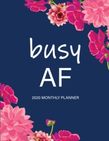 Image for Busy AF : 2020 Monthly Planner: Large Monthly Planner with Inspirational Quotes