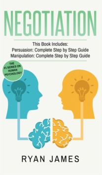 Image for Negotiation : 2 Manuscripts - Persuasion The Complete Step by Step Guide, Manipulation The Complete Step by Step Guide (Negotiation Series) (Volume 1)