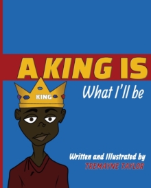 Image for A King Is What I'll Be
