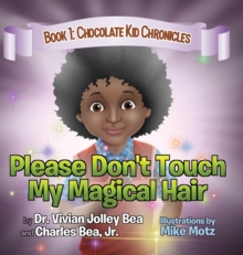 Image for Please Don't Touch My Magical Hair (Chocolate Kid Chronicles Book 1)