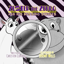 Image for Zester the Zebra and His Missing Stripes