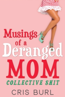 Image for Musings Of A Deranged Mom