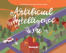 Image for Artificial Intelligence & Me (Special Edition) : The 5 Big Ideas That Every Kid Should Know
