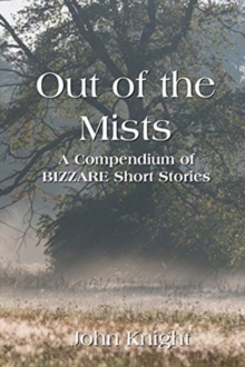 Image for Out of the Mists : A Compendium of Bizarre Short Stories
