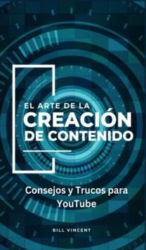 Image for El Arte de la Creacion de Contenido: Consejos y Trucos para YouTube