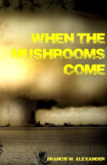 Image for When the Mushrooms Come