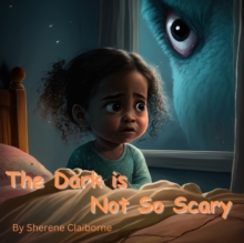 Image for The Dark is Not So Scary