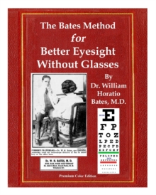 Image for The Bates Method for Better Eyesight Without Glasses