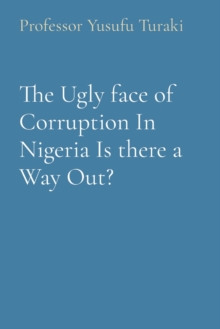 Image for The Ugly face of Corruption In Nigeria Is there a Way Out?