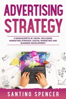 Image for Advertising Strategy: 3-in-1 Guide to Master Digital Advertising, Marketing Automation, Media Planning & Marketing Psychology