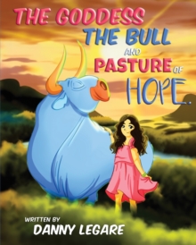 Image for The Goddess, the Bull and Pasture of Hope