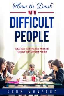 Image for How to Deal with Difficult People: Advanced and Effective Methods to Deal with Difficult People