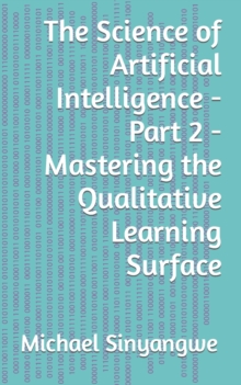Image for The Science of Artificial Intelligence - Part 2 - Mastering the Qualitative Learning Surface